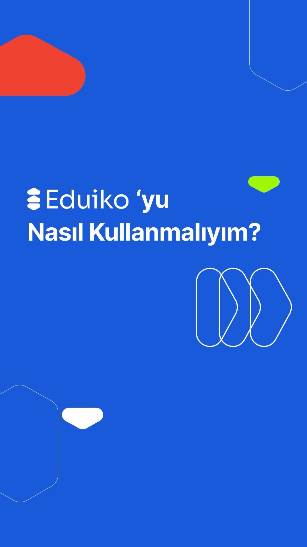 Eduiko’yu nasıl kullanmalıyım?