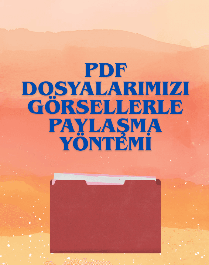 PDF Dosyalarını Görsellerle Yükleme Yöntemi